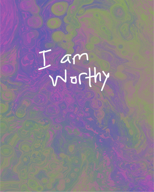 I am Worthy (Limited 100 Available)